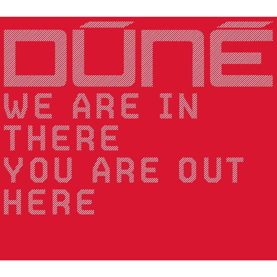 Cover for Dune · We Are in the Re You Are out Here (CD) (2007)