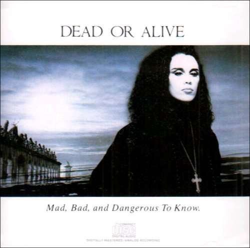 Mad, Bad and Dangerous to - Dead or Alive - Musikk - COLUMBIA - 0886972455822 - 14. februar 1990