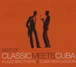 Best of Classic Meets Cuba - Klazz Brothers / Cuba Percussion - Musiikki - SI / SNYC CLASSICAL - 0886975751822 - tiistai 30. maaliskuuta 2010