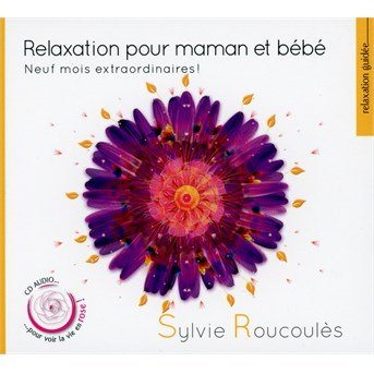 Cover for Sylvie Roucoules · Relaxation Pour Maman &amp; Bebe (CD) (2015)