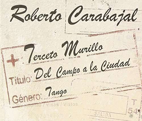 Del Campo A La Ciudad - Roberto Carabajal - Musiikki - SONY MUSIC INTL - 0888751782822 - perjantai 27. marraskuuta 2015