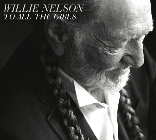 Cover for Willie Nelson · To All The Girls (CD) (2013)