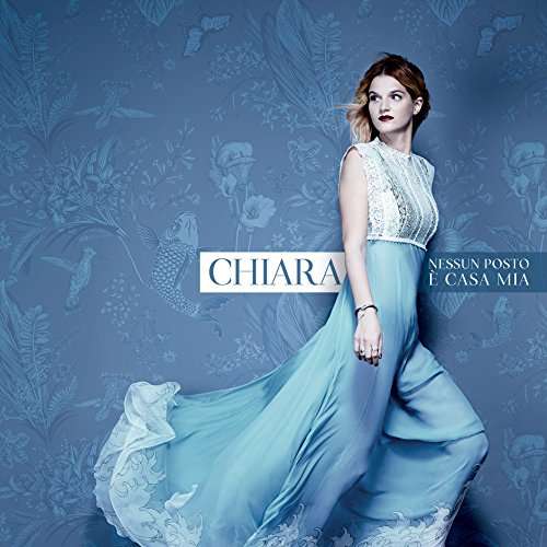 Cover for Chiara · Nessun Posto E Casa Mia (CD) (2017)