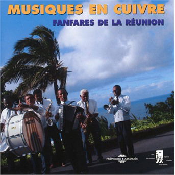 Musiques en Cuivres: Fanfares De La Reunion / Var - Musiques en Cuivres: Fanfares De La Reunion / Var - Música - FREMEAUX - 3561302509822 - 15 de junio de 2004