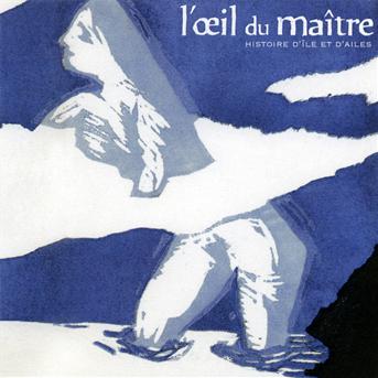 Cover for L'?il Du Maitre · Histoire D'il Et D'ailes (CD) [Digipak]