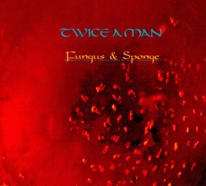 Cover for Twice a Man · Fungus &amp; Sponge (CD) (1993)
