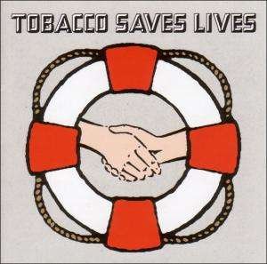 Cover for Tobacco · Saves Lives (CD) (2004)