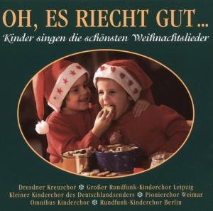 Kinderchor Des Deutschlandsenders · Oh,es Riecht Gut,cd-a.05782 (CD) (2007)