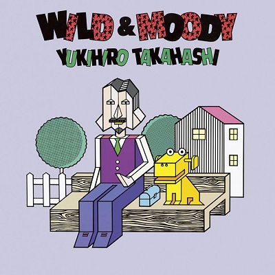 Cover for Takahashi Yukihiro · Wild &amp; Moody +1 (CD) [Japan Import edition] (2022)