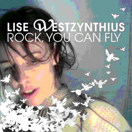 Rock, You Can Fly - Lise Westzynthius - Musiikki - ONE LITTLE INDEPENDENT - 5016958064822 - maanantai 3. huhtikuuta 2006