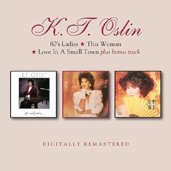 80's Ladies / This Woman / Love in a Small Town - K.t. Oslin - Musiikki - BGO REC - 5017261213822 - perjantai 14. kesäkuuta 2019