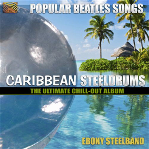 Popular Beatles Songs - Ebony Steelband - Música - ARC MUSIC - 5019396229822 - 6 de setembro de 2010