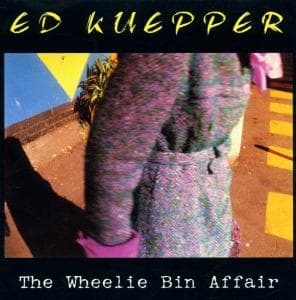 Cover for Ed Kuepper · Wheelie Bin Affair (CD) (2011)