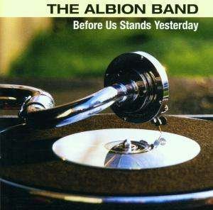 Cover for Albion Band · Before Us Stands Yesterda (CD) (2008)
