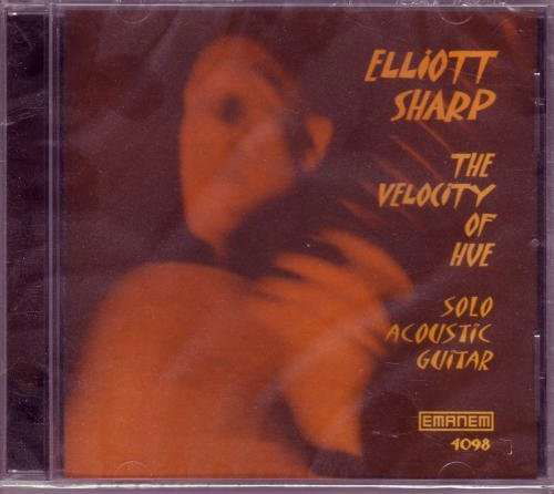 Velocity Of Hue - Elliott Sharp - Music - EMANEM DISCS - 5030243409822 - October 4, 2013