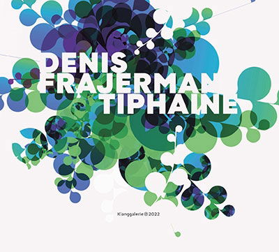 Tiphaine - Denis Frajerman - Music - KLANGGALERIE - 5052571010822 - December 2, 2022