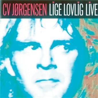 Cover for C. V. Jørgensen · Lige Lovlig Live (CD) (1991)