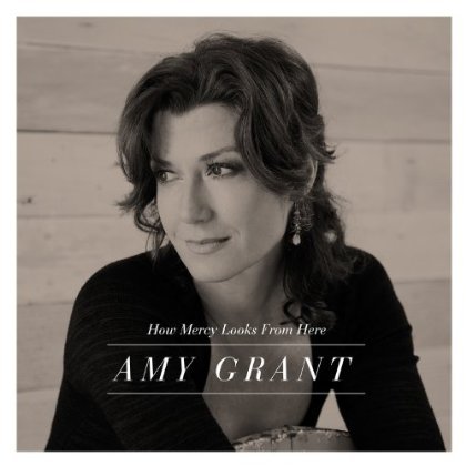 Cover for Amy Grant · How Mercy Looks from Here (CD) (2013)