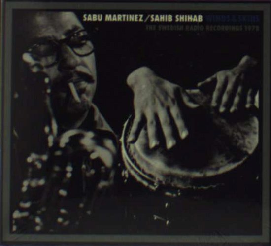 Cover for Martinez, Sabu &amp; Sahib Shihab · Winds &amp; Skins (SR Radio Rec. 1978) (CD) (2009)