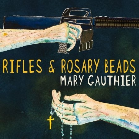 Cover for Mary Gauthier · Rifles &amp; Rosary Beads (CD) [Digipack] (2018)