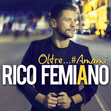 Oltre...#Amami - Femiano Rico - Music - Zeus Record Serie Oro - 8024631073822 - March 29, 2019