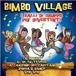 Cover for Aa.vv. · Bimbo Village - I Balli Di Gruppo Piu' Divertenti (CD) (2012)