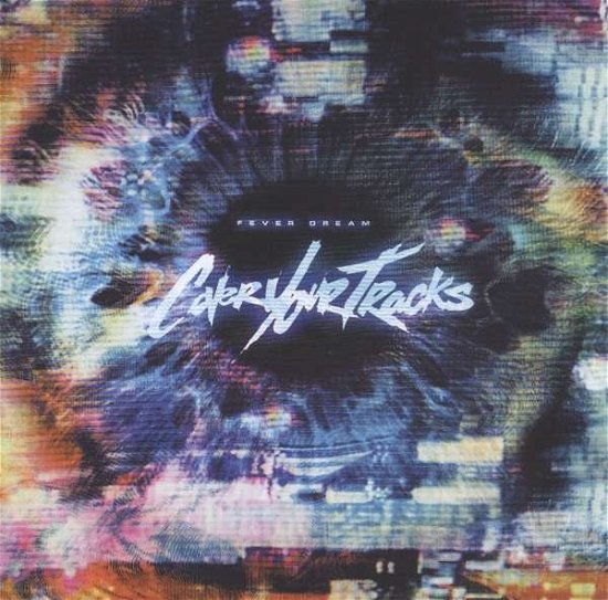 Cover Your Tracks · Fever Dream (CD) (2016)