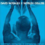 Cover for David Morales  · 2 Worlds Collide (CD)