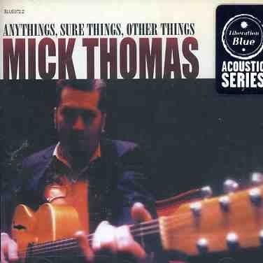 Cover for Mick Thomas · Anythings, Sure Things, O (CD) (2004)