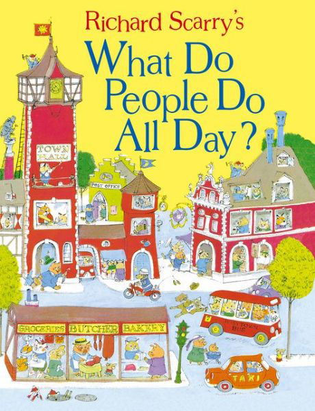 What Do People Do All Day? - Scarry - Richard Scarry - Livros - HarperCollins Publishers - 9780008147822 - 8 de outubro de 2015