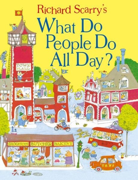 Cover for Richard Scarry · What Do People Do All Day? - Scarry (Hardcover bog) [Epub edition] (2015)