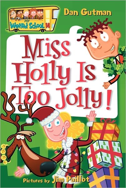 My Weird School #14: Miss Holly is Too Jolly! - My Weird School - Dan Gutman - Books - HarperCollins Publishers Inc - 9780060853822 - September 26, 2006