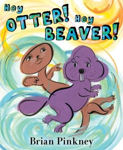 Brian Pinkney · Hey Otter! Hey Beaver! (Inbunden Bok) (2023)