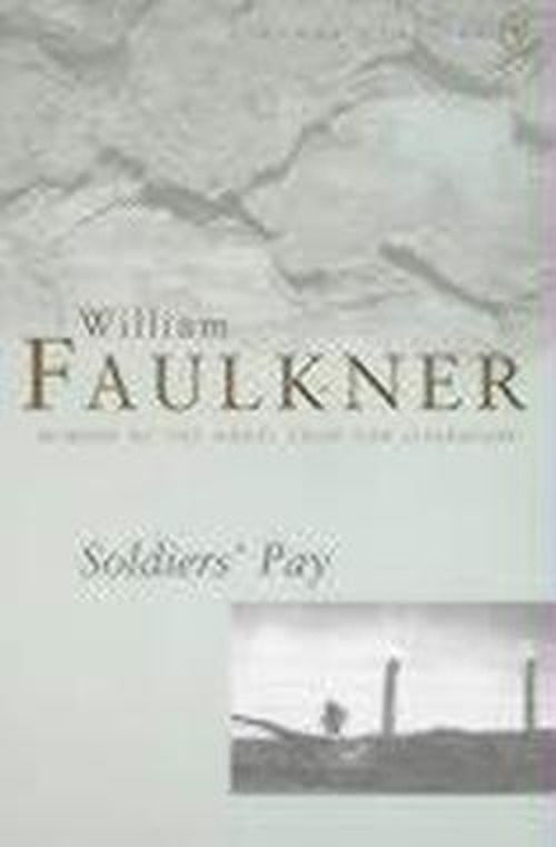 Soldier's Pay - William Faulkner - Books - Vintage Publishing - 9780099282822 - October 5, 2000