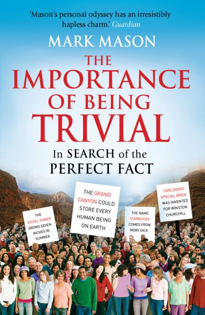 Cover for Mark Mason · The Importance of Being Trivial: In Search of the Perfect Fact (Paperback Book) (2009)