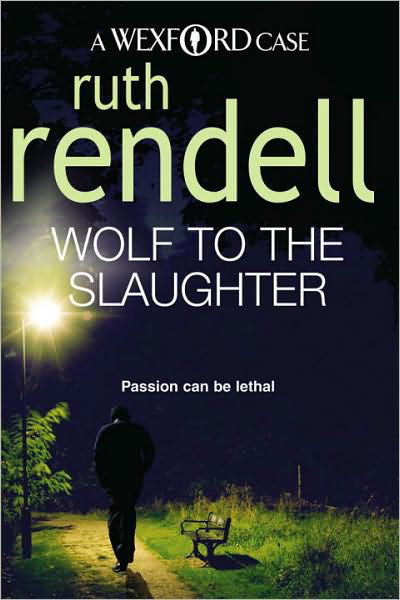 Wolf To The Slaughter: a hugely absorbing and compelling Wexford mystery from the award-winning Queen of Crime, Ruth Rendell - Wexford - Ruth Rendell - Libros - Cornerstone - 9780099534822 - 1 de octubre de 2009