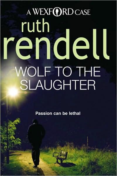 Cover for Ruth Rendell · Wolf To The Slaughter: a hugely absorbing and compelling Wexford mystery from the award-winning Queen of Crime, Ruth Rendell - Wexford (Paperback Book) (2009)