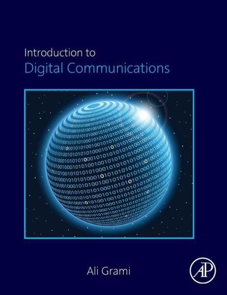 Cover for Grami, Ali (Department of Electrical, Computer, and Software Programming, University of Ontario Institute of Technology (Ontario Tech), Oshawa, Ontario, Canada) · Introduction to Digital Communications (Innbunden bok) (2015)