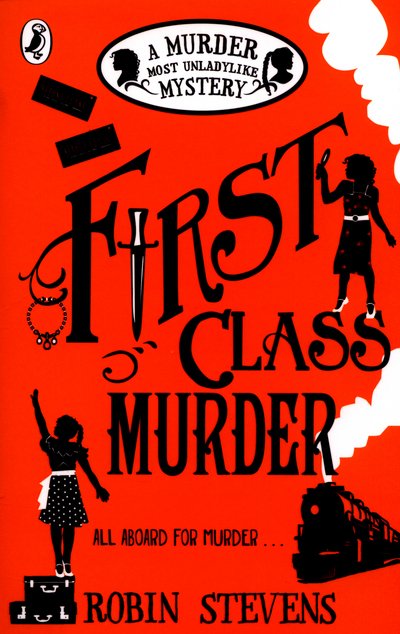 Cover for Robin Stevens · First Class Murder - A Murder Most Unladylike Mystery (Paperback Bog) (2016)