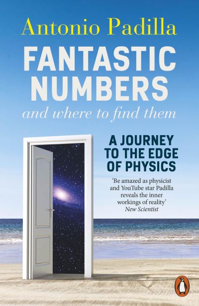 Cover for Antonio Padilla · Fantastic Numbers and Where to Find Them: A Journey to the Edge of Physics (Paperback Book) (2023)