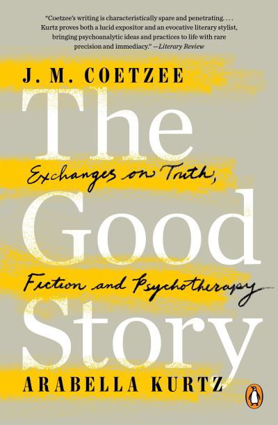 Cover for J. M. Coetzee · The Good Story Exchanges on Truth, Fiction and Psychotherapy (Paperback Bog) (2016)