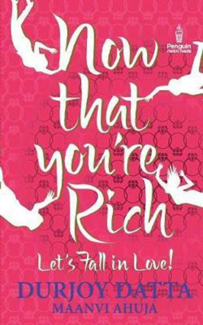 Cover for Durjoy Datta · Now That You're Rich Let's Fall in Love! (Paperback Book) (2011)