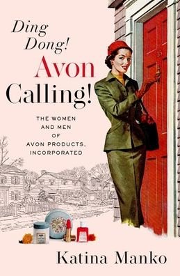 Cover for Manko, Katina (Independent scholar, Independent scholar) · Ding Dong! Avon Calling!: The Women and Men of Avon Products, Incorporated (Innbunden bok) (2021)