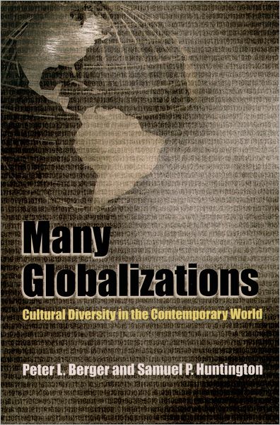 Cover for Berger, Peter L. (University Professor of Sociology and Theology, University Professor of Sociology and Theology, Boston University) · Many Globalizations: Cultural Diversity in the Contemporary World (Paperback Book) (2003)