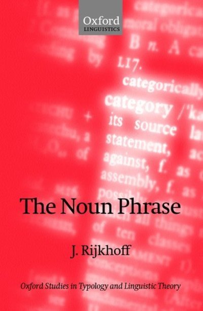 Cover for Rijkhoff, Jan (, Associate Professor, Department of Linguistics, University of Aarhus, Denmark) · The Noun Phrase - Oxford Studies in Typology and Linguistic Theory (Hardcover Book) (2002)