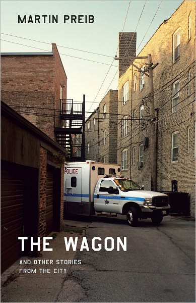 Cover for Martin Preib · The Wagon and Other Stories from the City - Chicago Visions and Revisions (Paperback Book) (2011)