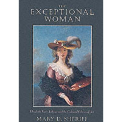 Cover for Mary D. Sheriff · The Exceptional Woman: Elisabeth Vigee-Lebrun and the Cultural Politics of Art (Paperback Book) [New edition] (1997)