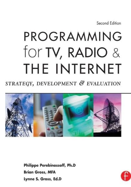 Cover for Gross, Lynne (California State University, Fullerton, USA) · Programming for TV, Radio &amp; The Internet: Strategy, Development &amp; Evaluation (Pocketbok) (2005)