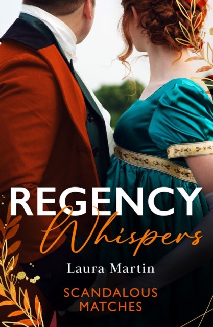 Cover for Laura Martin · Regency Whispers: Scandalous Matches: A Match to Fool Society (Matchmade Marriages) / the Kiss That Made Her Countess (Paperback Book) (2024)