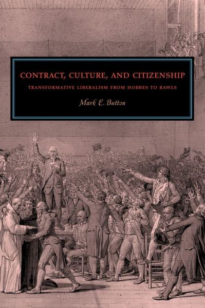 Contract, Culture, and Citizenship: Transformative Liberalism from Hobbes to Rawls - Button, Mark E. (University of Utah) - Books - Pennsylvania State University Press - 9780271033822 - June 15, 2010